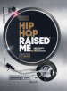 Hip hop raised me. La storia del rap raccontata da un protagonista